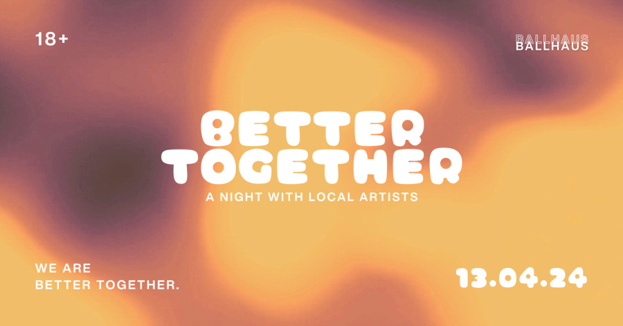BETTER TOGETHER - a night with local artists